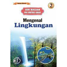 seri bacaan ipa untuk anak mengenal lingkungan 2